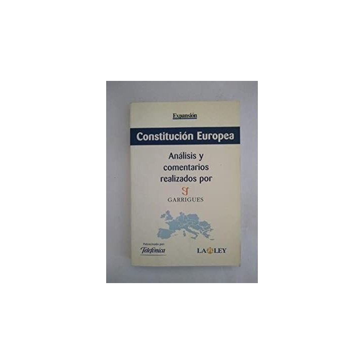 Constitucion Europea. Analisis y comentarios realizados por Garrigues